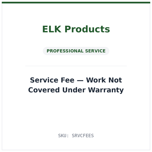 ELK Products professional service fee — work not covered under warranty (SKU SRVCFEES)